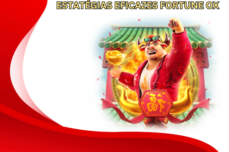 estratégias eficazes para o jogo fortune ox