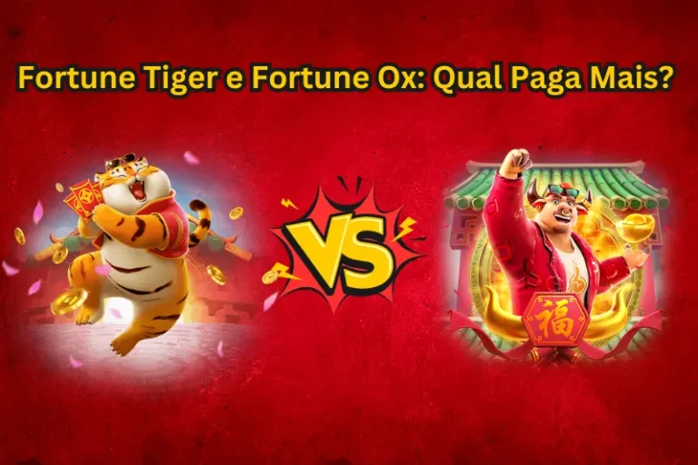 fortune tiger ou fortune ox qual e melhor?