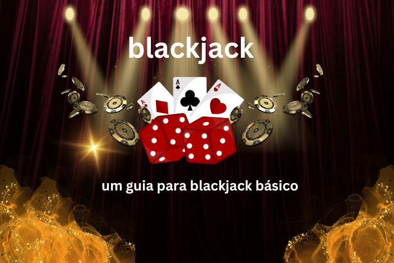 O que você precisa saber antes de jogar Blackjack